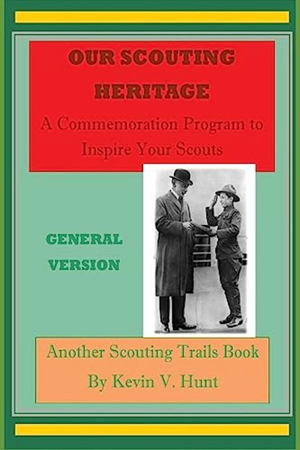 Our Scouting Heritage - General Version: A Commemoration Program To Inspire Your Scouts-..