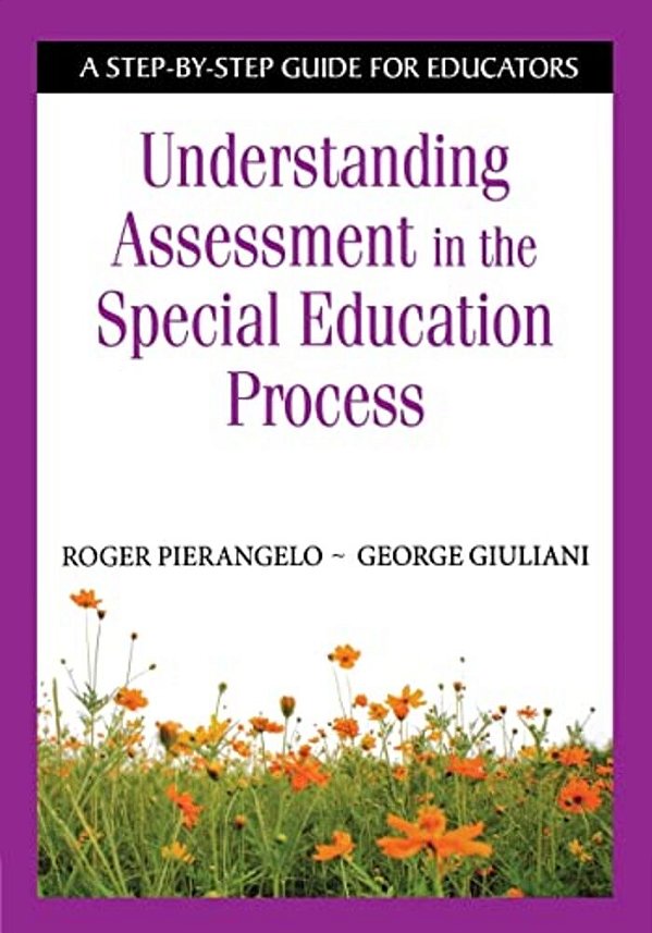 Understanding Assessment In The Special Education Process: A Step-By-step Guide For Educators-..