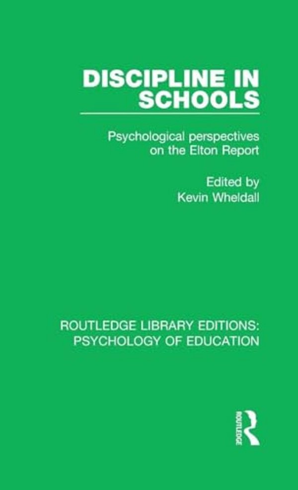Discipline In Schools: Psychological Perspectives On The Elton Report-..
