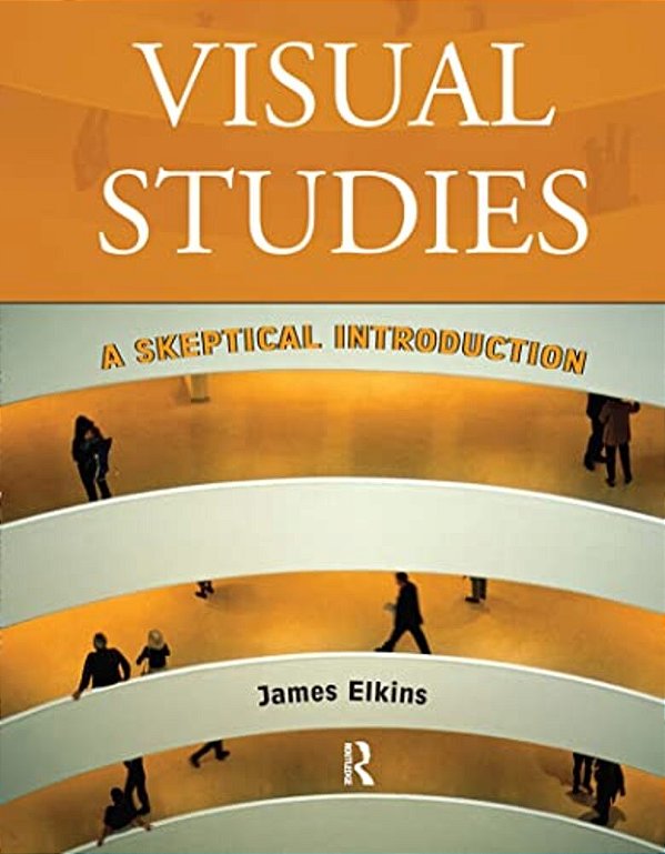 Visual Studies: A Skeptical Introduction-..