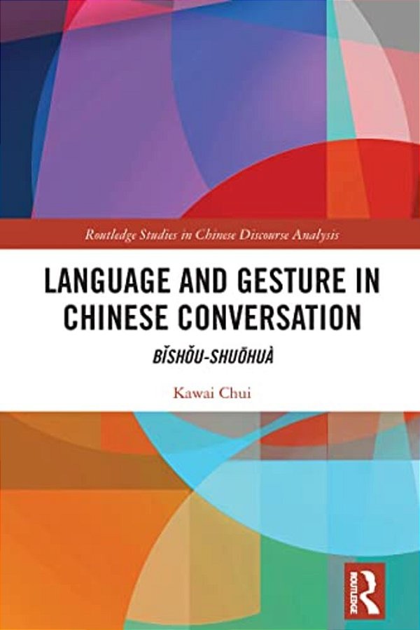 Language And Gesture In Chinese Conversation: Bishou-Shuohuà-..