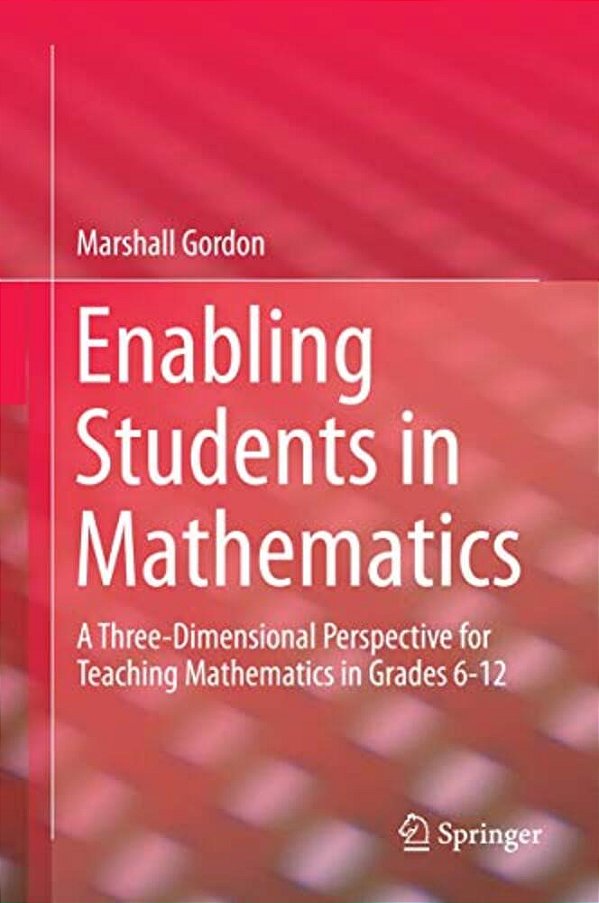 Enabling Students In Mathematics: A Three-Dimensional Perspective For Teaching Mathematics In Grades 6-12-..