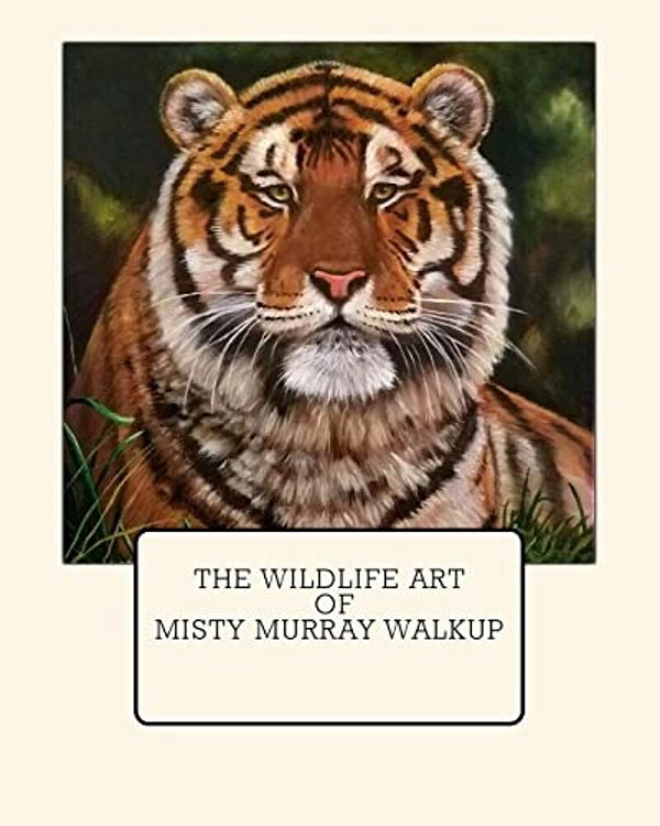 The Wildlife Art Of Misty Murray-Walkup-..