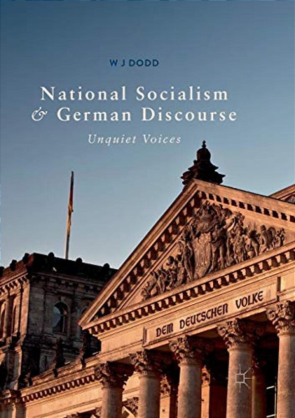 National Socialism And German Discourse: Unquiet Voices-..