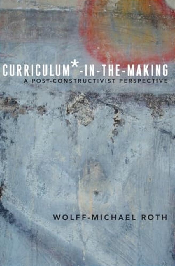 Curriculum*-In-the-making: A Post-Constructivist Perspective-..
