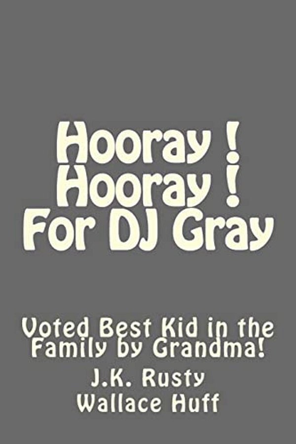 Hooray! Hooray! For Dj Gray-..