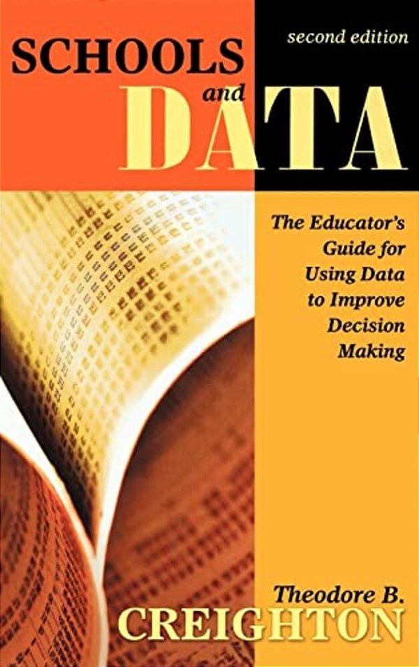 Schools And Data: The Educator's Guide For Using Data To Improve Decision Making-..