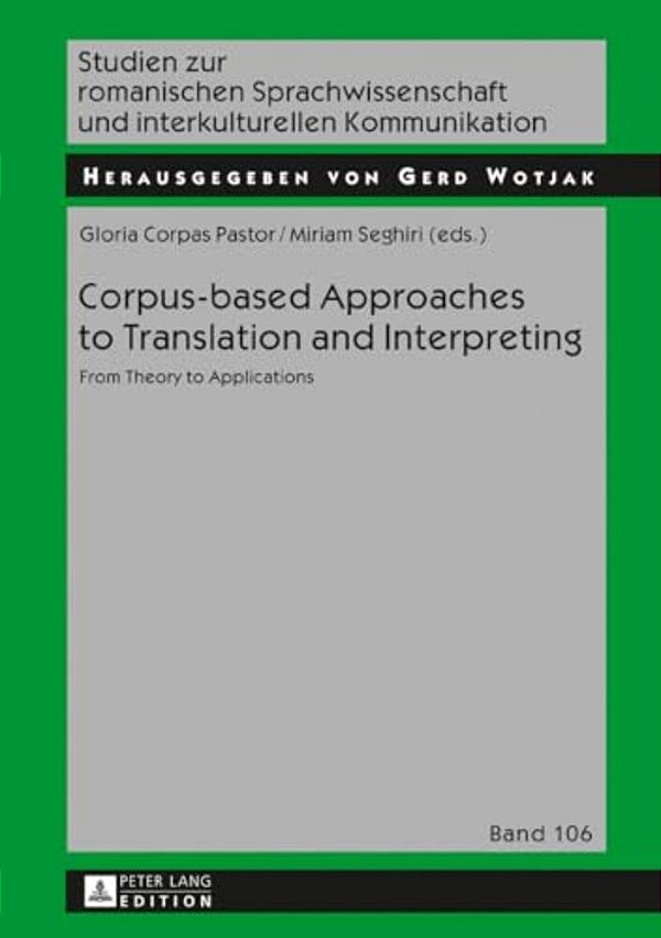 Corpus-Based Approaches To Translation And Interpreting: From Theory To Applications-..