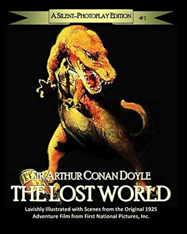 The Lost World: A Silent-Photoplay Edition-..