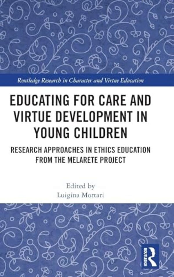 Educating For Care And Virtue Development In Young Children: Research Approaches In Ethics Education From The Melarete Project-..