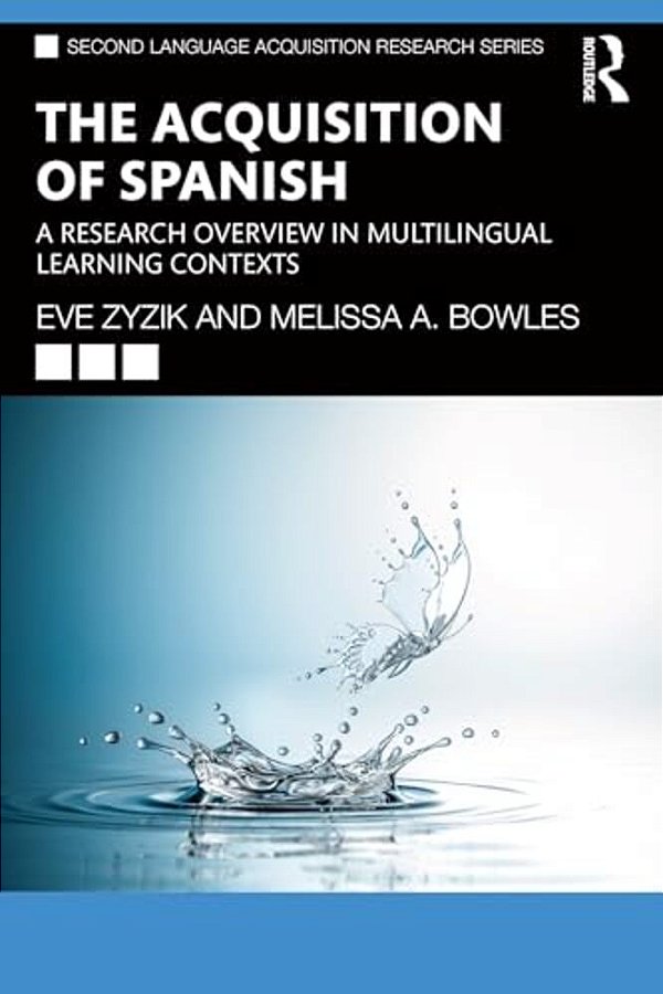 The Acquisition Of Spanish: A Research Overview In Multilingual Learning Contexts-..