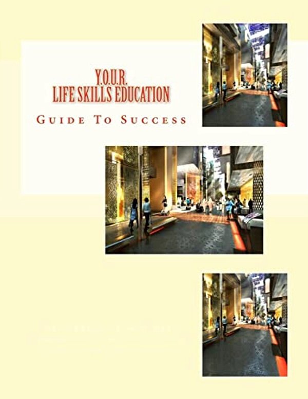 Y. O. U. R. Life Skills Education Guide To Success: Year Of Understanding And Reading-..