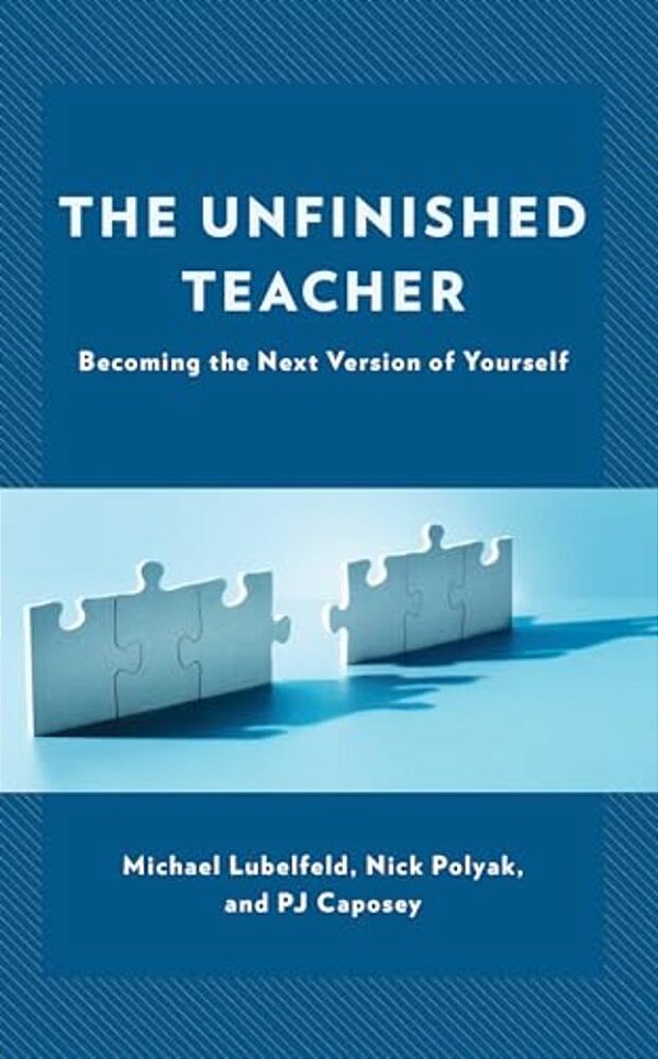 Unfinished Teacher: Becoming The Next Version Of Yourself-..