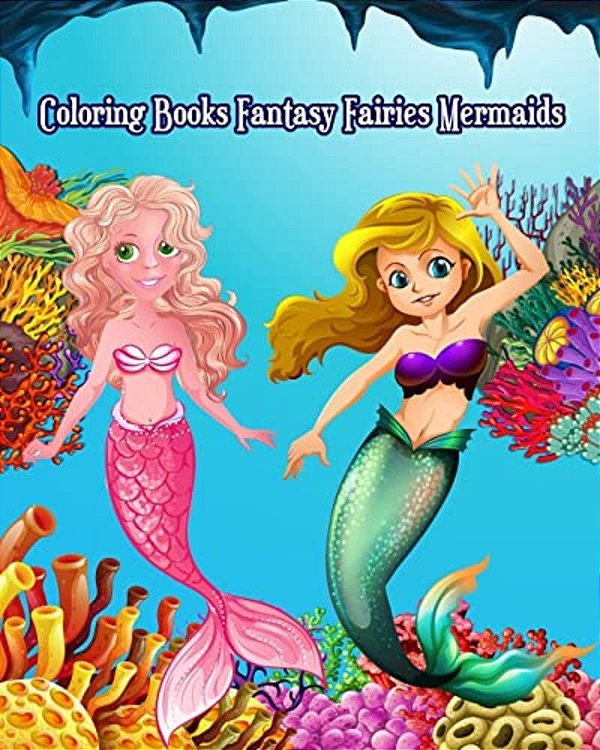 Coloring Books Fantasy Fairies Mermaids: Cute And Adorable Mermaid Drawings (Perfect For Kids Ages 4-8 & Mermaid Lovers)-..