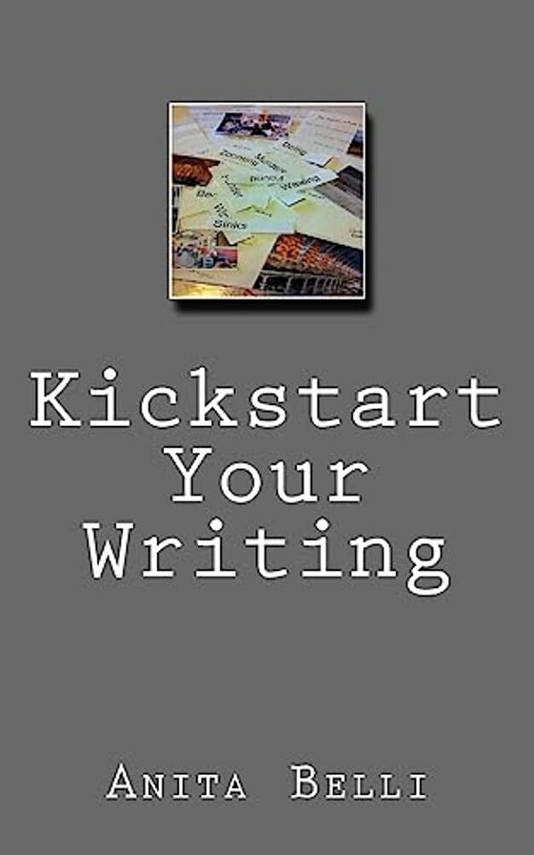 Kickstart Your Writing: Harness Creative Tools To Writing Technique-..