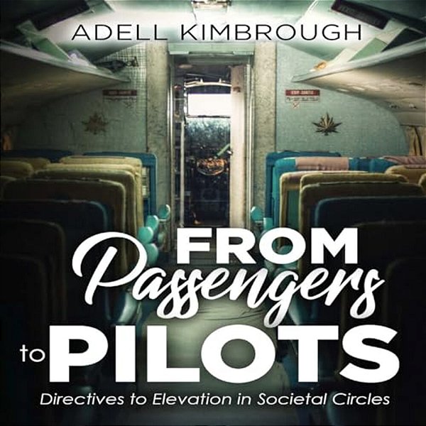 From Passengers To Pilots: Directives To Elevation In Societal Circles-..