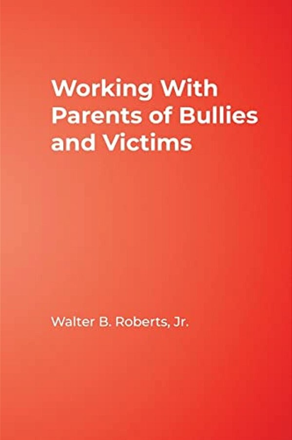 Working With Parents Of Bullies And Victims-..