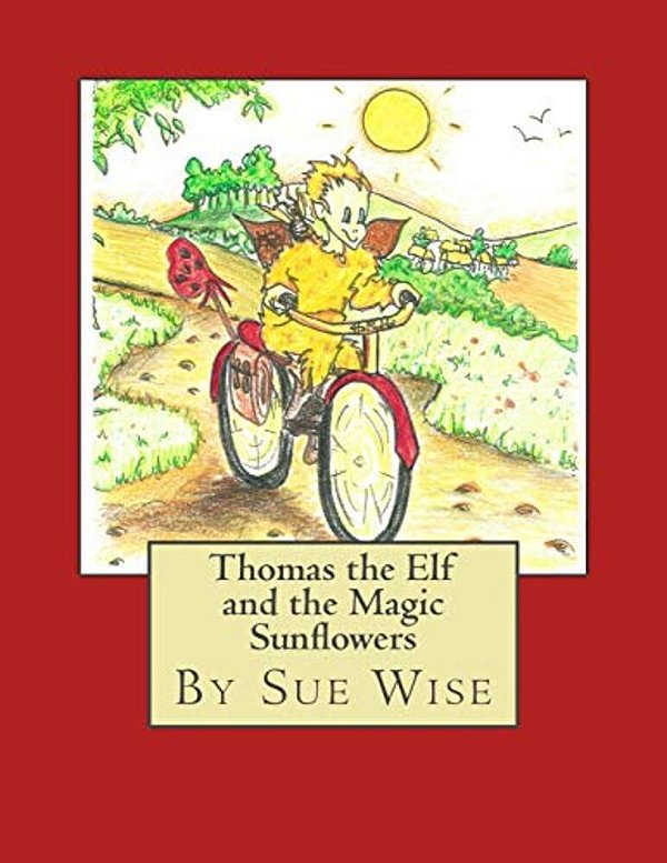 Thomas The Elf And The Magic Sunflowers: A Magical Adventure Story-..