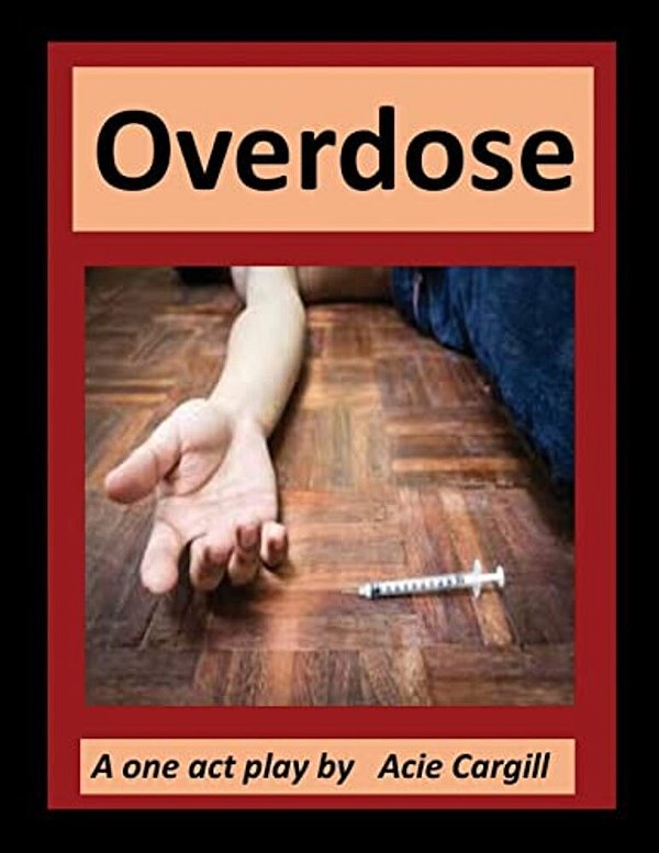 Overdose: A One Act Play-..