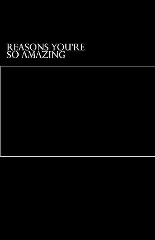 Reasons You'Re So Amazing-..