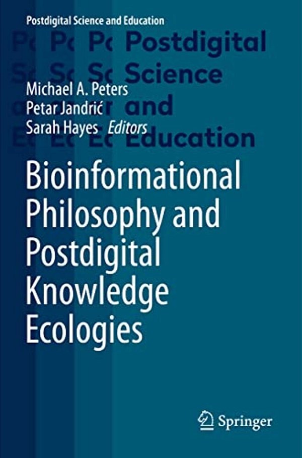 Bioinformational Philosophy And Postdigital Knowledge Ecologies-..