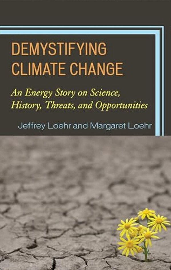 Demystifying Climate Change: An Energy Story On Science, History, Threats, And Opportunities-..