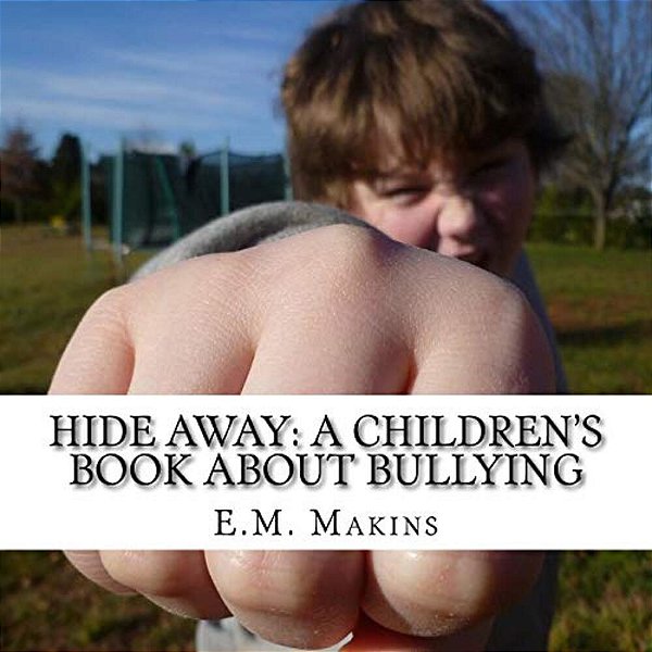 Hide Away: A Children's Book About Bullying-..