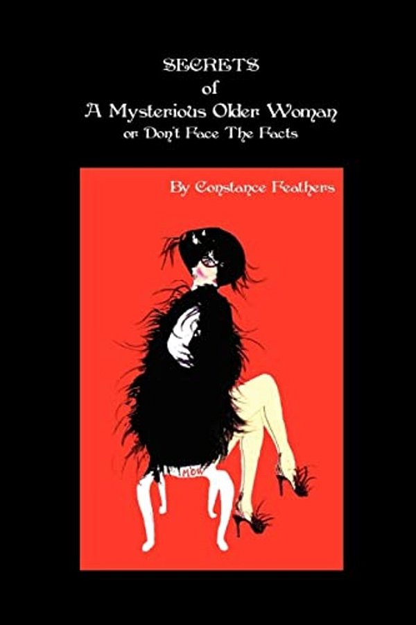Secrets Of A Mysterious Older Woman Or Don't Face The Facts: Don't Face The Facts-..