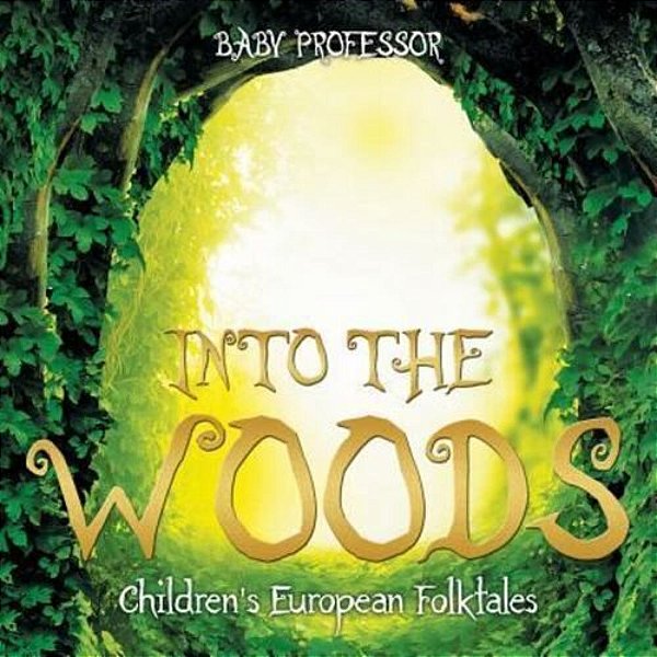 Into The Woods Children's European Folktales-..