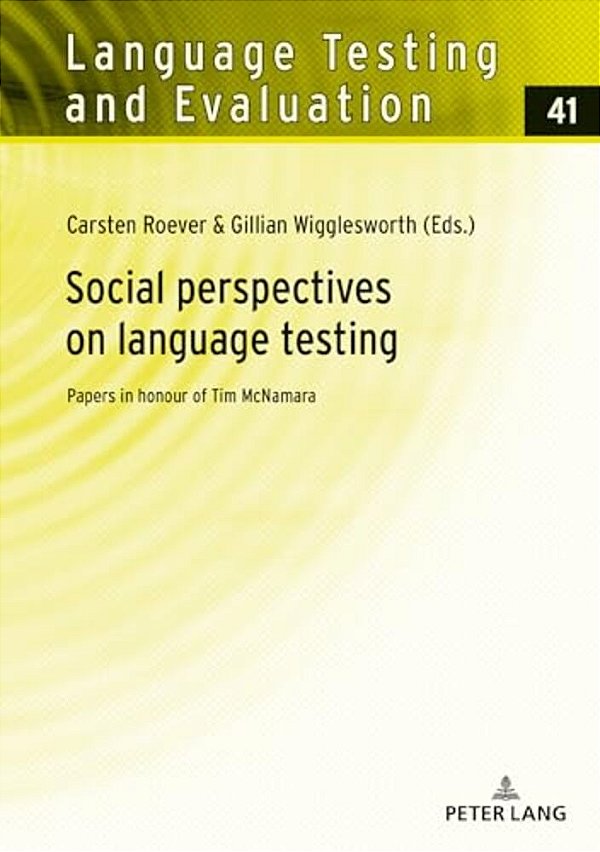Social Perspectives On Language Testing: Papers In Honour Of Tim Mcnamara-..