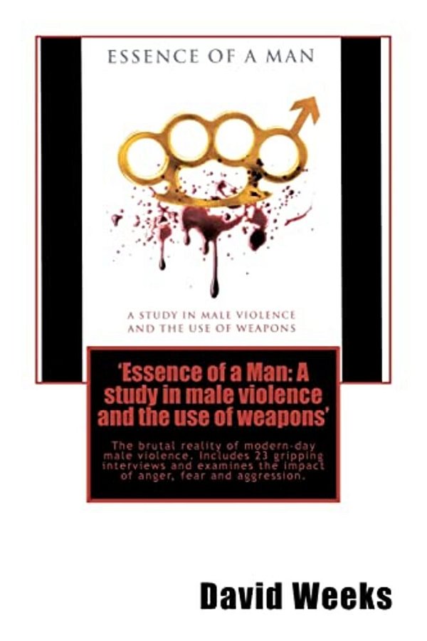 'Essence Of A Man: A Study In Male Violence And The Use Of Weapons'-..