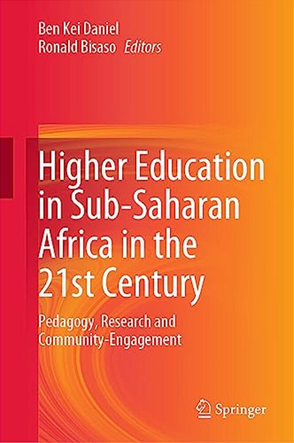 Higher Education In Sub-Saharan Africa In The 21St Century: Pedagogy, Research And Community-Engagement-..