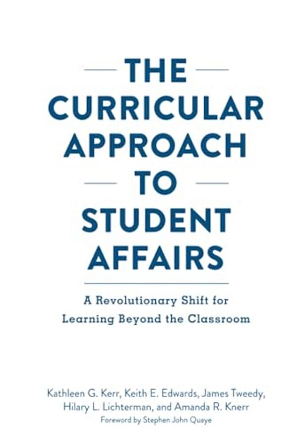 The Curricular Approach To Student Affairs: A Revolutionary Shift For Learning Beyond The Classroom-..