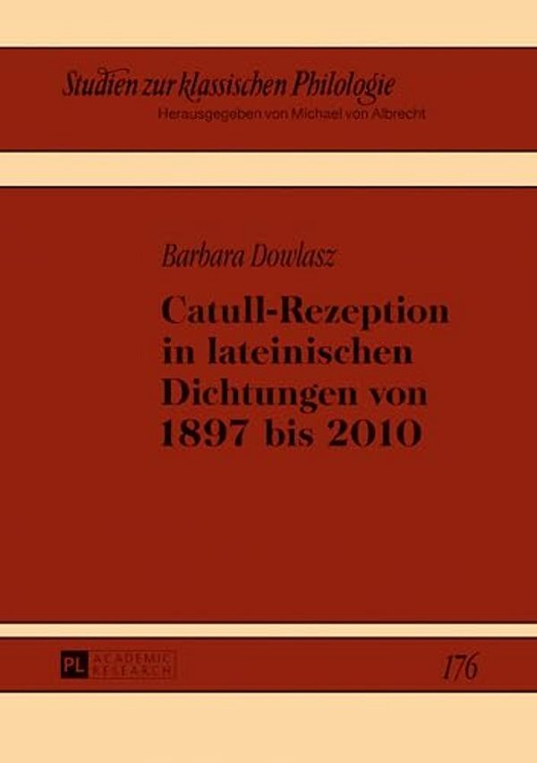 Catull-Rezeption In Lateinischen Dichtungen Von 1897 Bis 2010-..