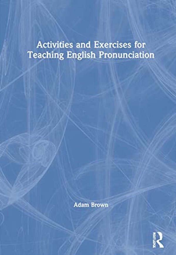 Activities And Exercises For Teaching English Pronunciation-..