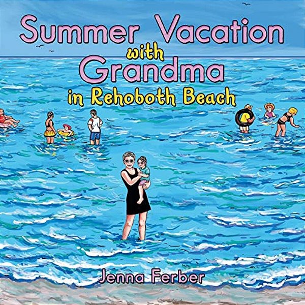 Summer Vacation With Grandma: In Rehoboth Beach-..