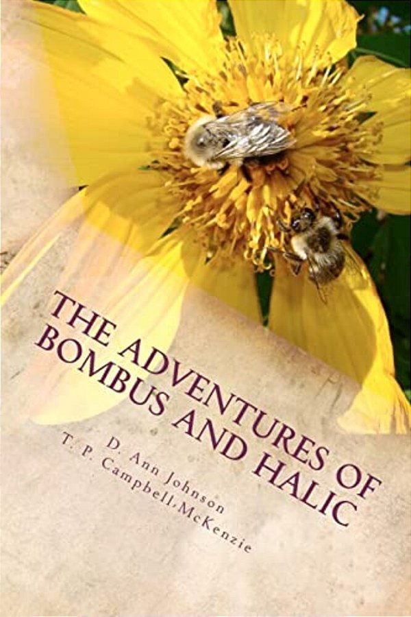 The Adventures Of Bombus And Halic: A Bee Story-..