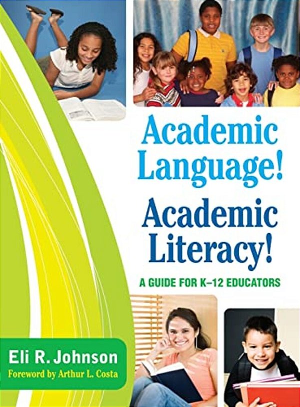 Academic Language! Academic Literacy!: A Guide For K-12 Educators-..