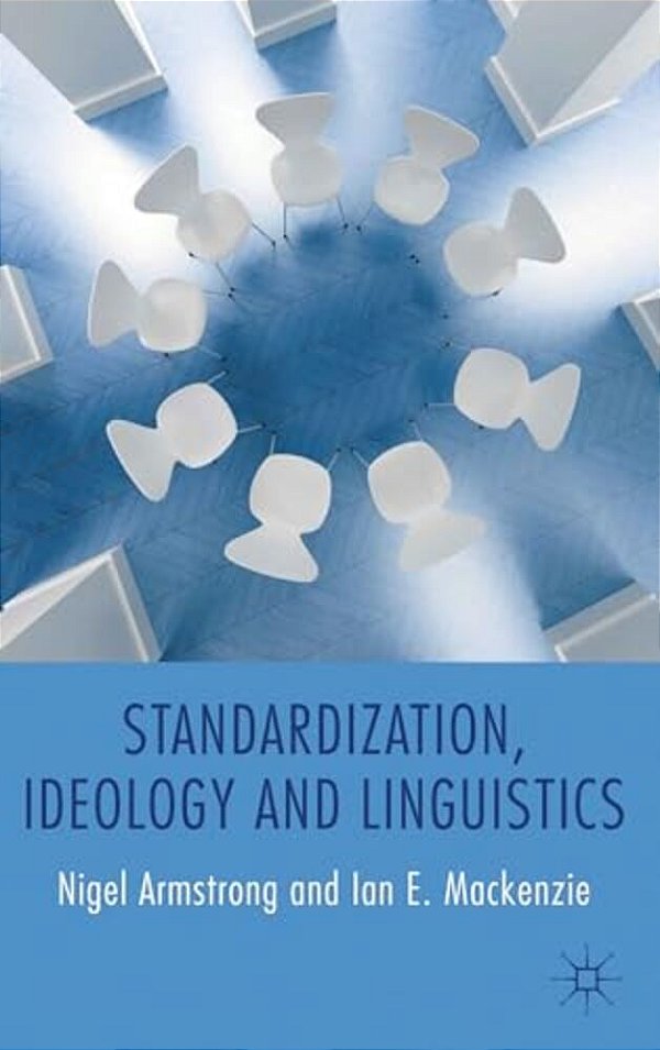 Standardization, Ideology And Linguistics-..