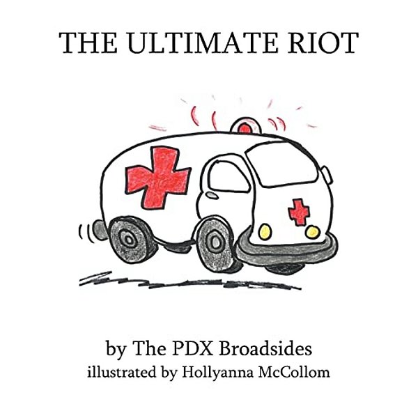 The Ultimate Riot: A Pdx Broadsides Picture Book-..