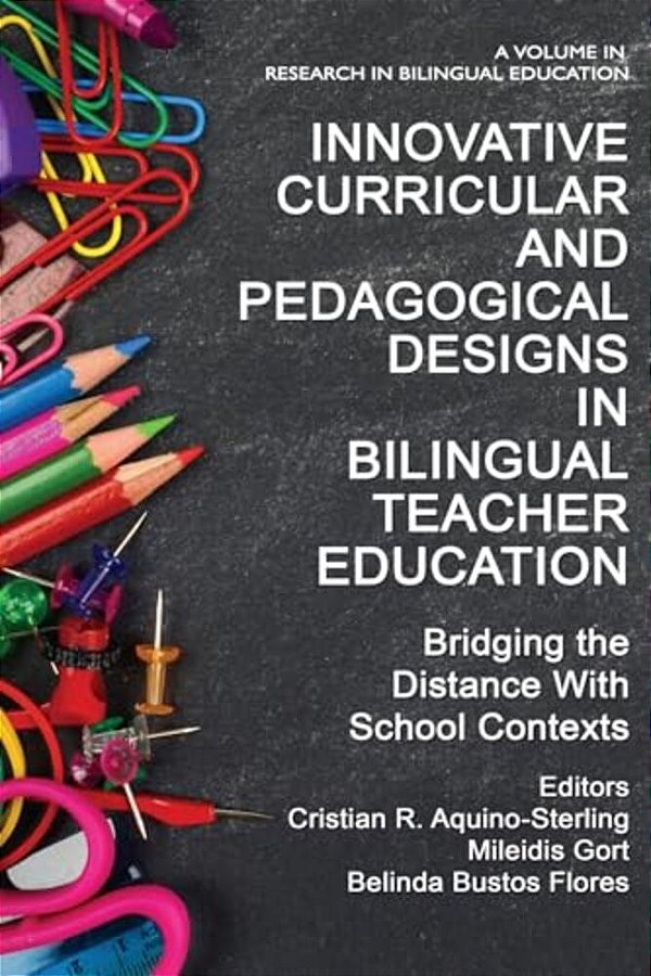 Innovative Curricular And Pedagogical Designs In Bilingual Teacher Education: Bridging The Distance With School Contexts-..