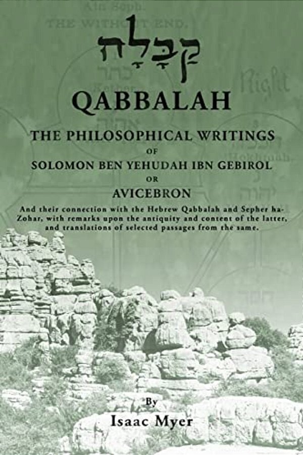 Qabbalah: The Philosophical Writings Of Solomon Ben Yehudah Ibn Gebirol-..