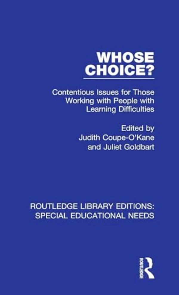 Whose Choice?: Contentious Issues For Those Working With People With Learning Difficulties-..