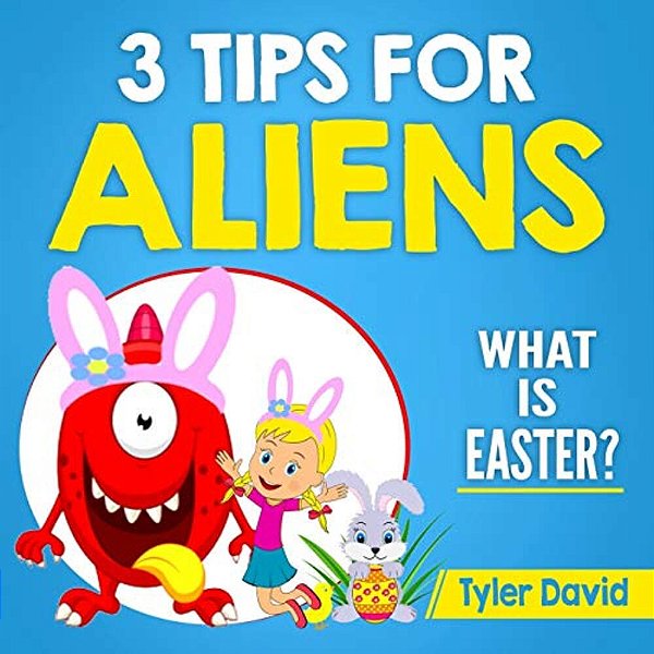 3 Tips For Aliens: What Is Easter?-..