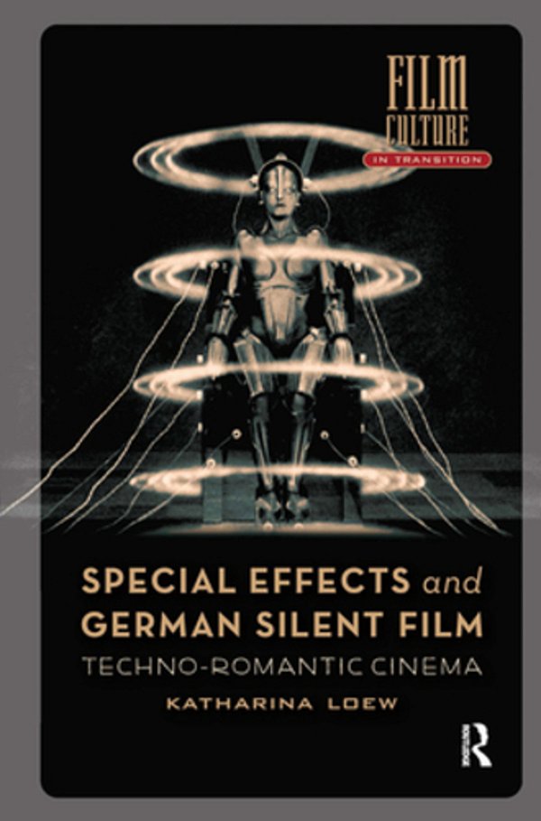 Special Effects And German Silent Film: Techno-Romantic Cinema-..