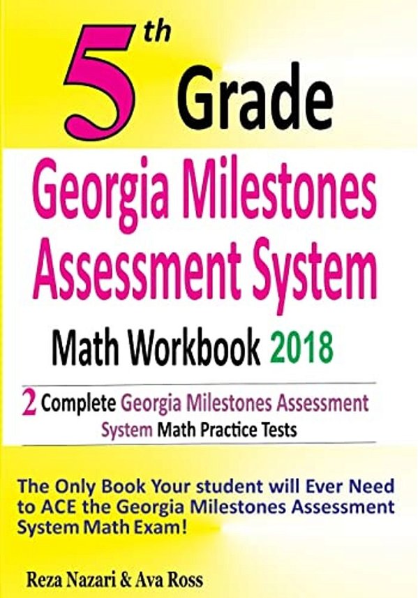 5Th Grade Georgia Milestones Assessment System Math Workbook 2018: The Most Comprehensive Review For The Math Section Of The Gmas Test-..