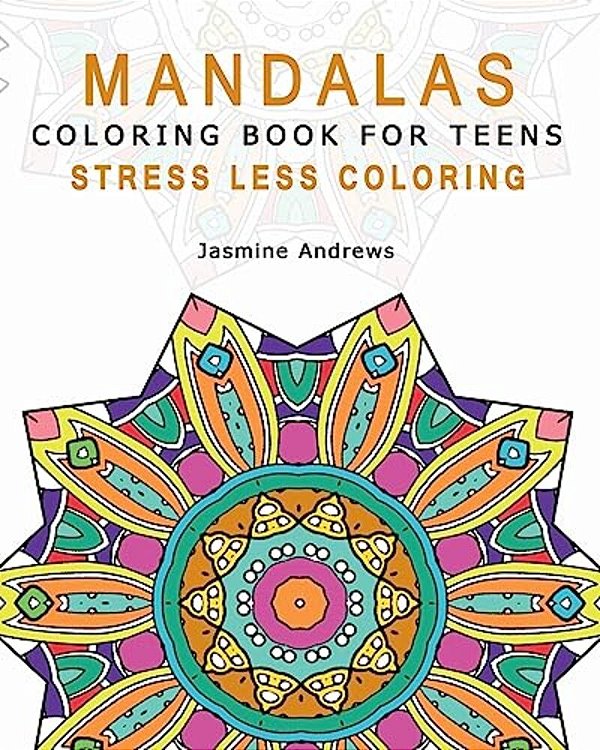 Mandalas Coloring Book For Teens: Stress Less Coloring-..