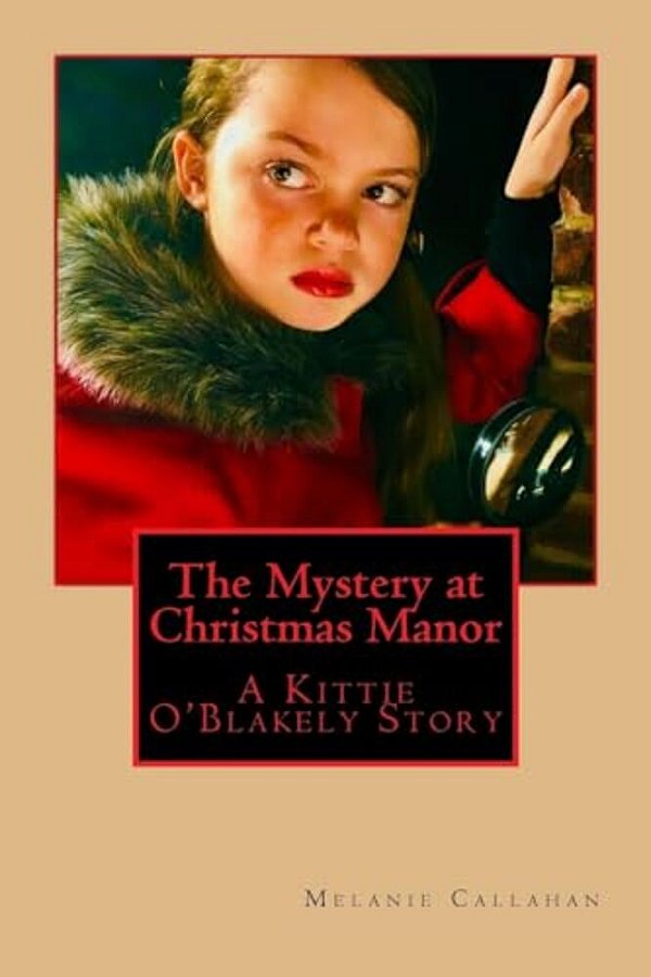 The Mystery At Christmas Manor: A Kittie O'Blakely Story-..