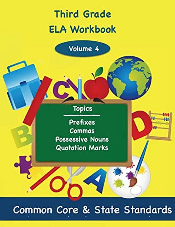 Third Grade Ela Volume 4: Prefixes, Commas, Possessive Nouns, Quotation Marks-..