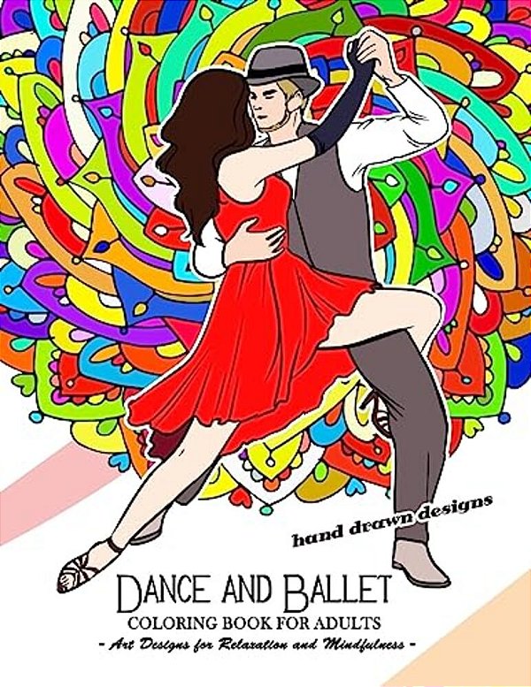 Dance And Ballet Coloring Book For Adults: Art Design For Relaxation And Mindfulness-..